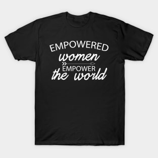 Empowered Women Empower The World T-Shirt